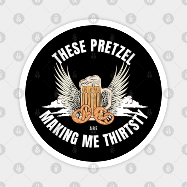 These pretzel are making me thirsty Pretzel TeePublic